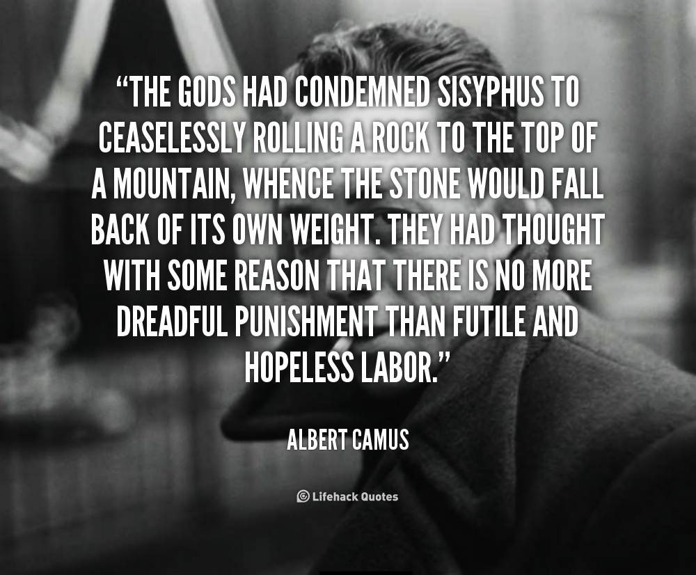 quote-Albert-Camus-the-gods-had-condemned-sisyphus-to-ceaselessly-102458